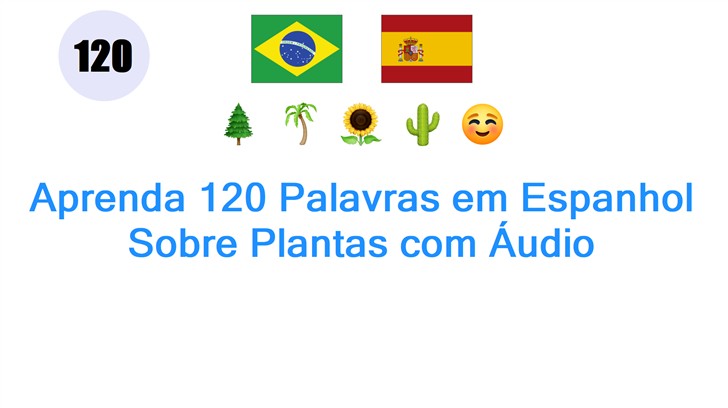 Aprenda 120 Palavras em Espanhol Sobre Plantas com Áudio